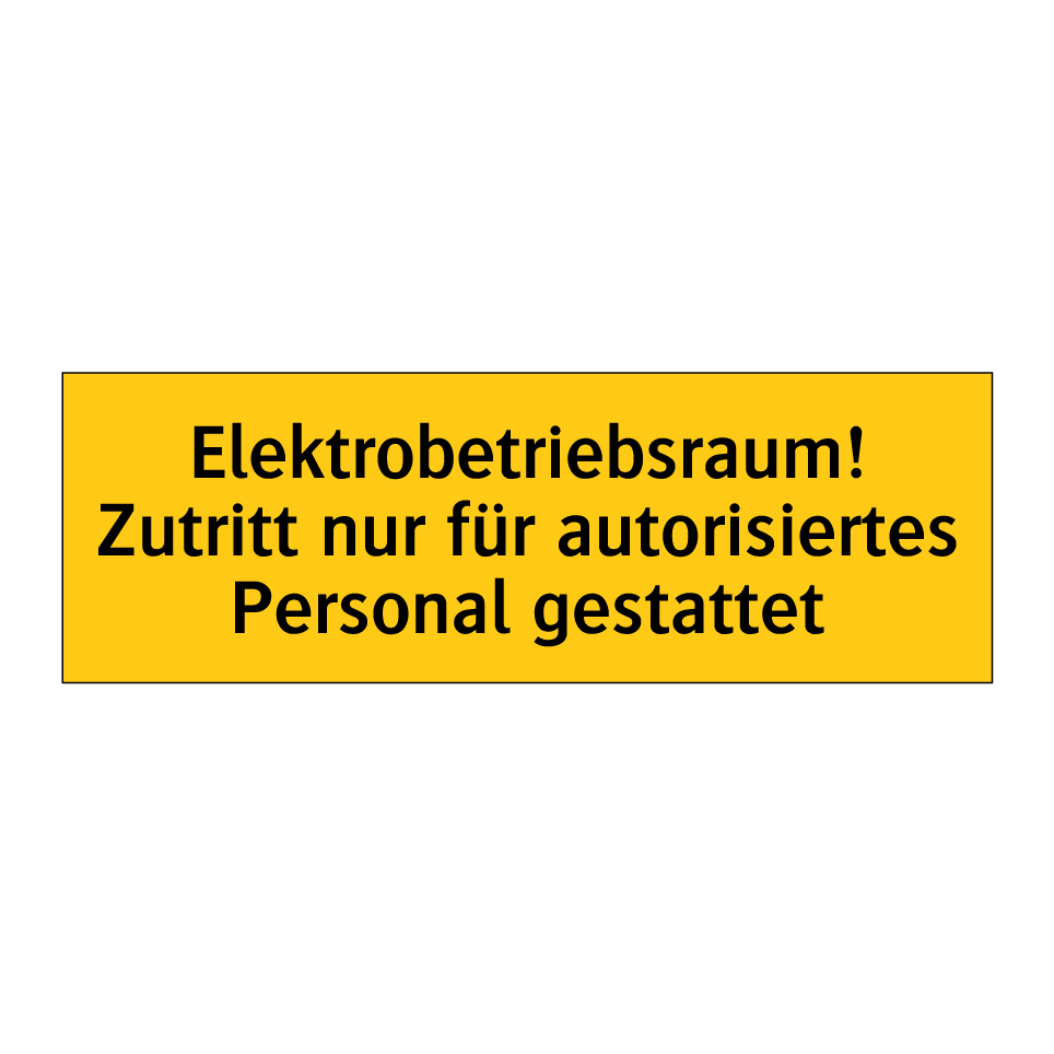 Elektrobetriebsraum! Zutritt nur für autorisiertes Personal gestattet