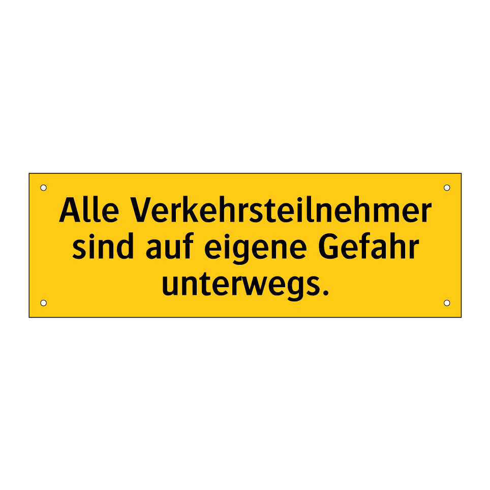 Alle Verkehrsteilnehmer sind auf eigene Gefahr unterwegs.