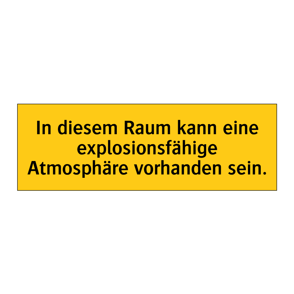 In diesem Raum kann eine explosionsfähige Atmosphäre vorhanden sein.