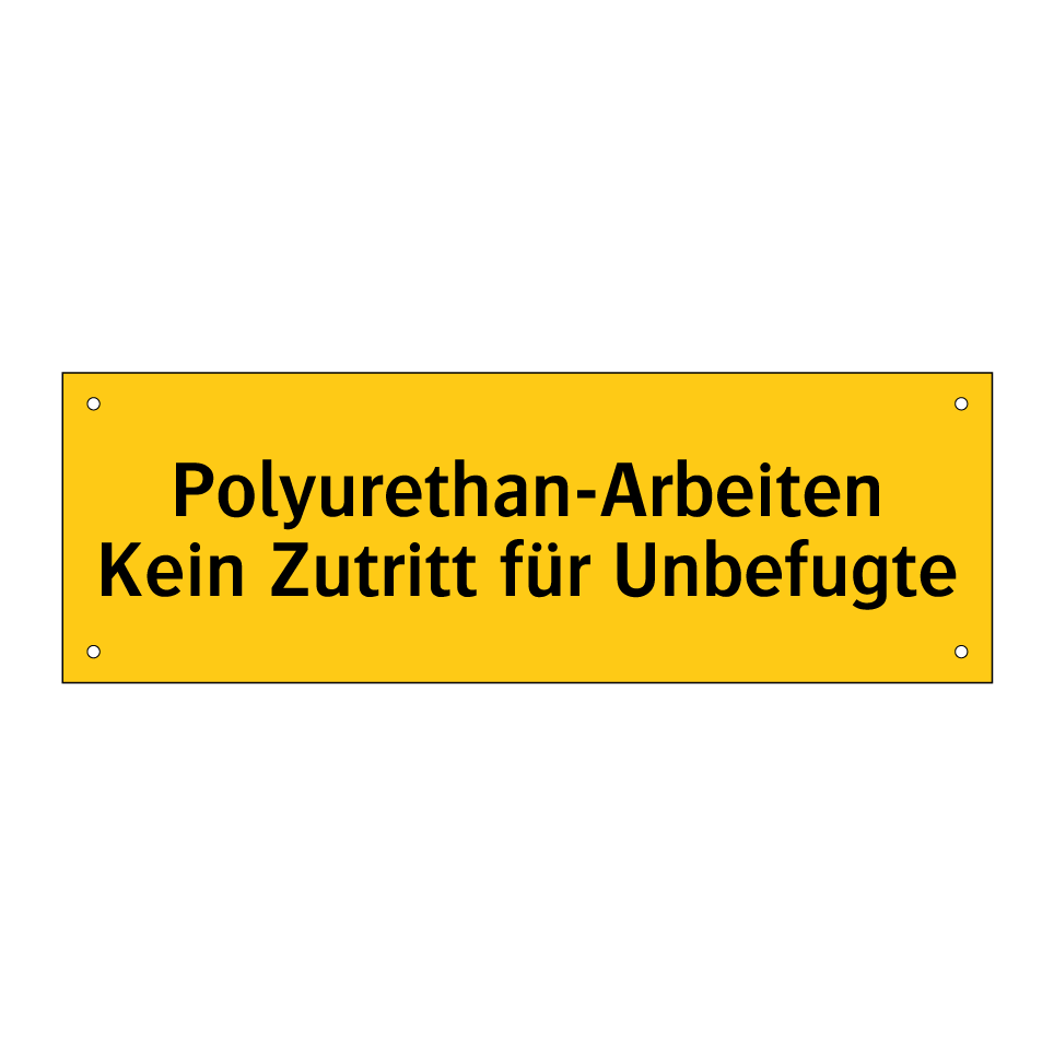 Polyurethan-Arbeiten Kein Zutritt für Unbefugte