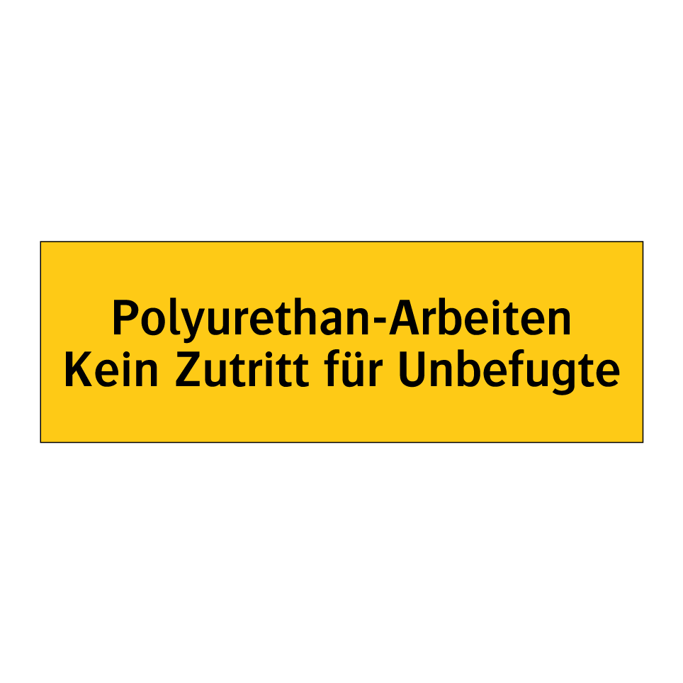 Polyurethan-Arbeiten Kein Zutritt für Unbefugte