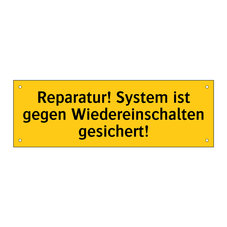 Reparatur! System ist gegen Wiedereinschalten gesichert!