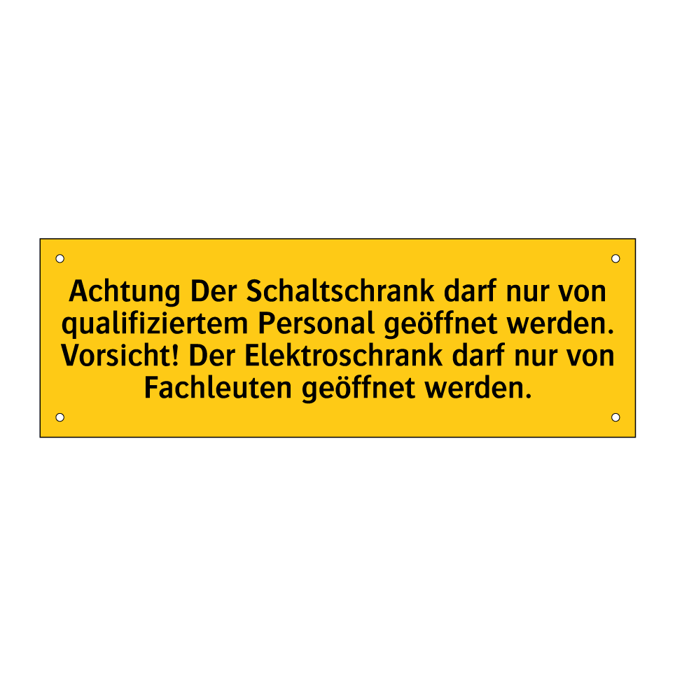 Achtung Der Schaltschrank darf nur von qualifiziertem Personal geöffnet werden. Vorsicht! Der Elektroschrank darf nur von Fachleuten geöffnet werden.