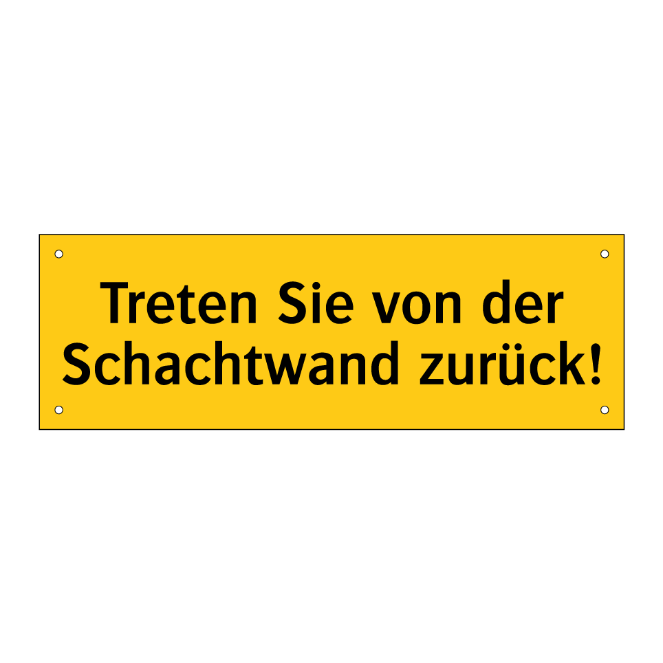 Treten Sie von der Schachtwand zurück!