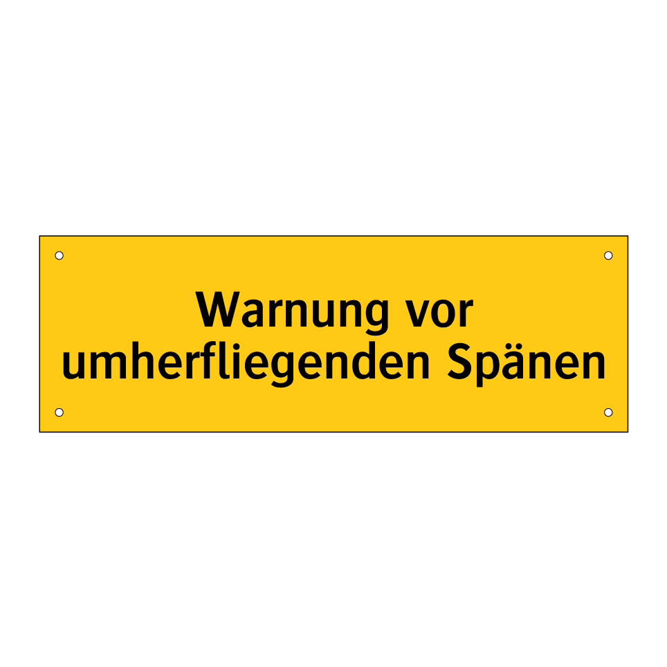 Warnung vor umherfliegenden Spänen