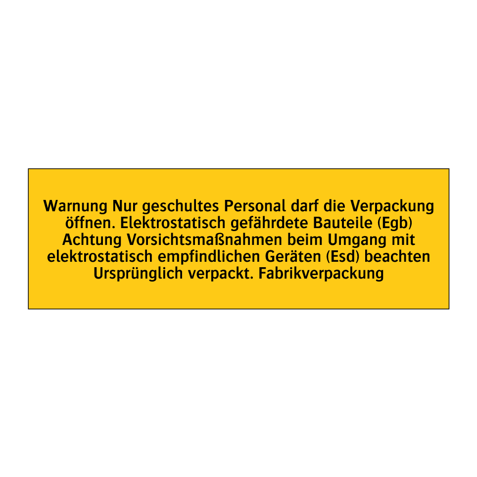 Warnung Nur geschultes Personal darf die Verpackung öffnen. Elektrostatisch gefährdete Bauteile (Egb) Achtung Vorsichtsmaßnahmen beim Umgang mit elektrostatisch empfindlichen Geräten (Esd) beachten Ursprünglich verpackt. Fabrikverpackung