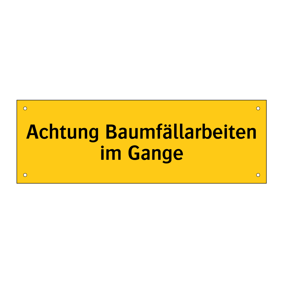 Achtung Baumfällarbeiten im Gange