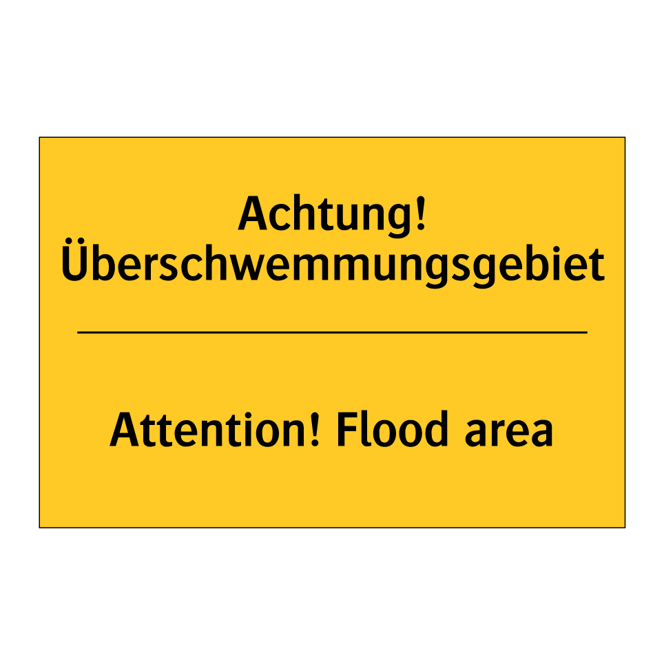 Achtung! Überschwemmungsgebiet - Attention! Flood area