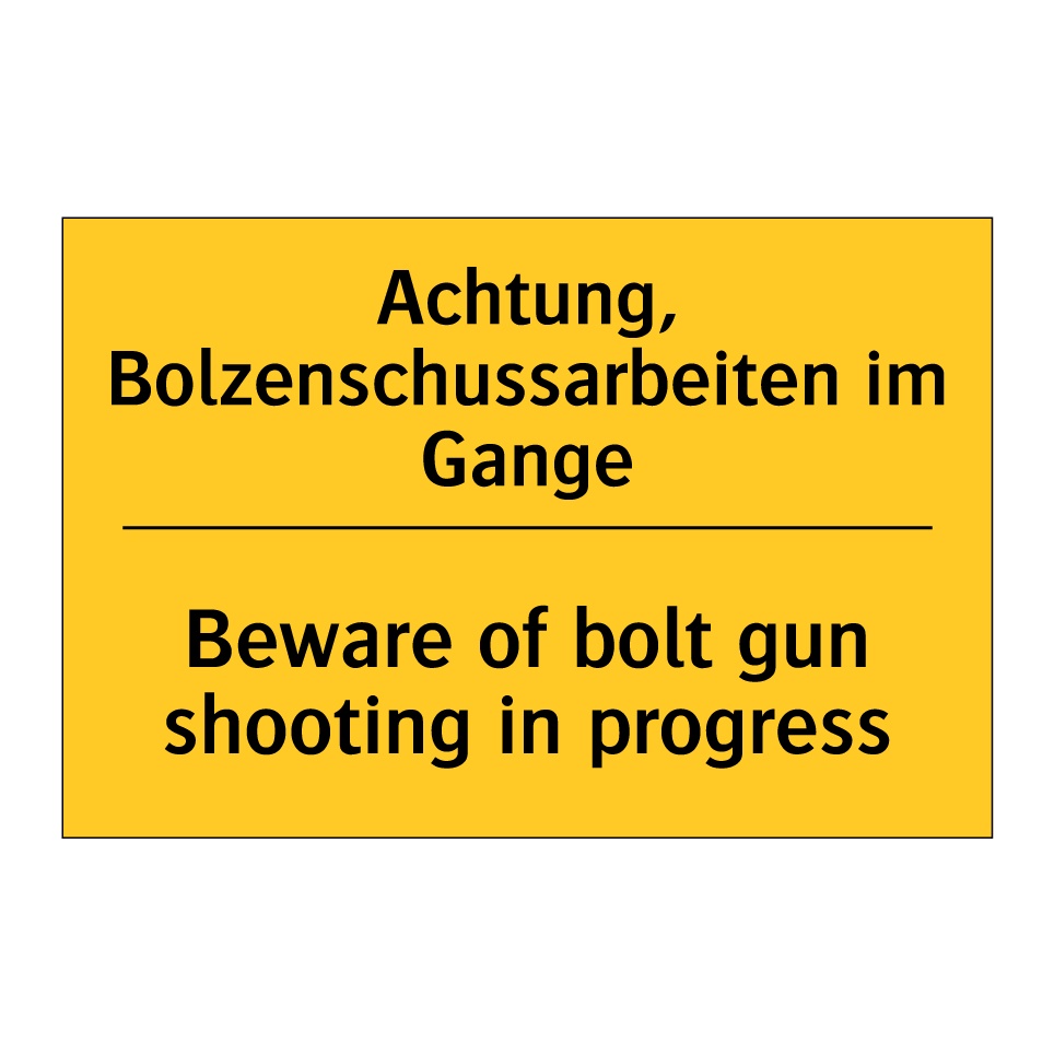 Achtung, Bolzenschussarbeiten /.../ - Beware of bolt gun shooting in /.../