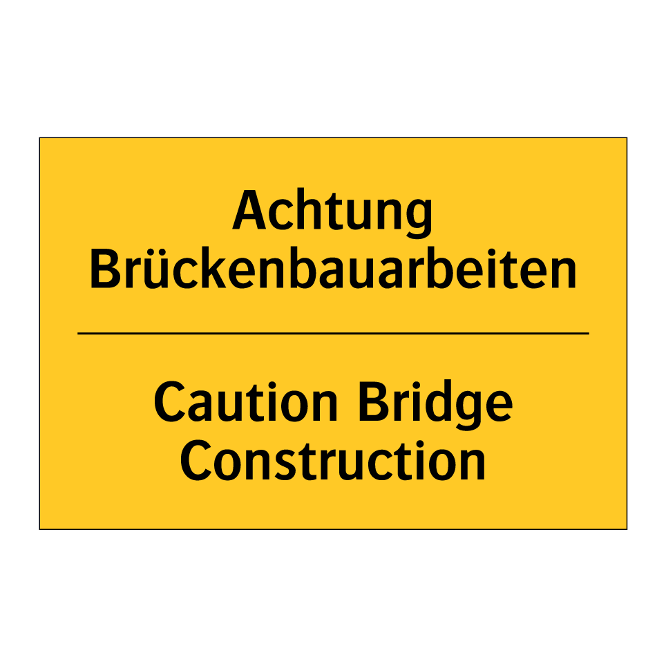 Achtung Brückenbauarbeiten - Caution Bridge Construction