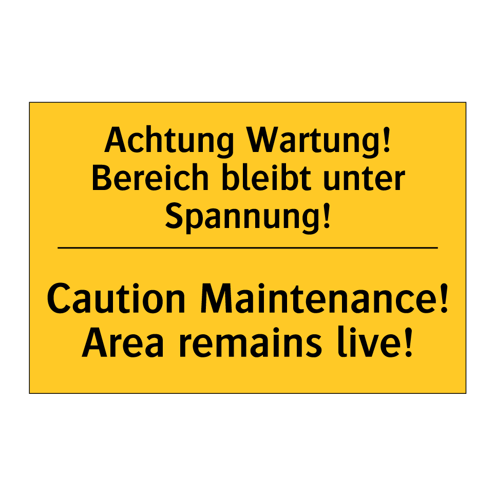 Achtung Wartung! Bereich bleibt /.../ - Caution Maintenance! Area remains /.../