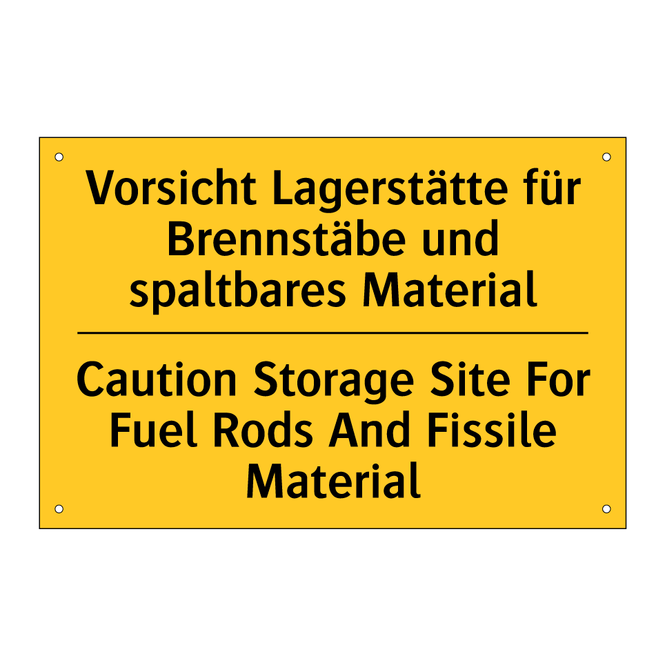 Vorsicht Lagerstätte für Brennstäbe /.../ - Caution Storage Site For Fuel /.../