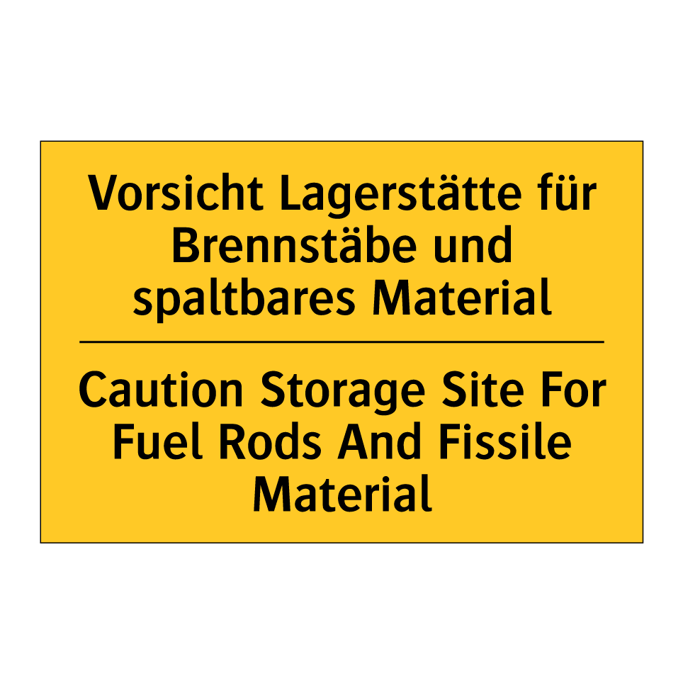 Vorsicht Lagerstätte für Brennstäbe /.../ - Caution Storage Site For Fuel /.../