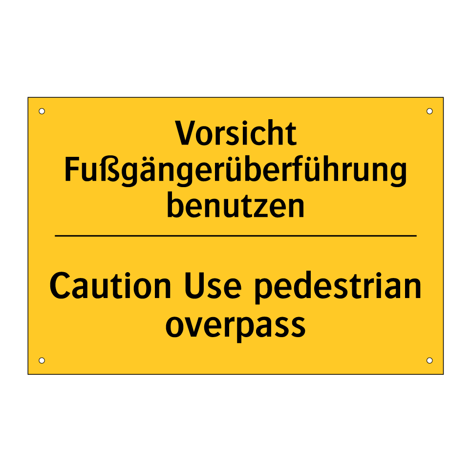 Vorsicht Fußgängerüberführung /.../ - Caution Use pedestrian overpass/.../
