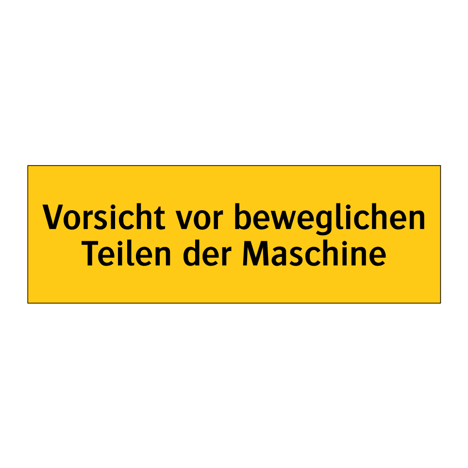 Vorsicht vor beweglichen Teilen der Maschine