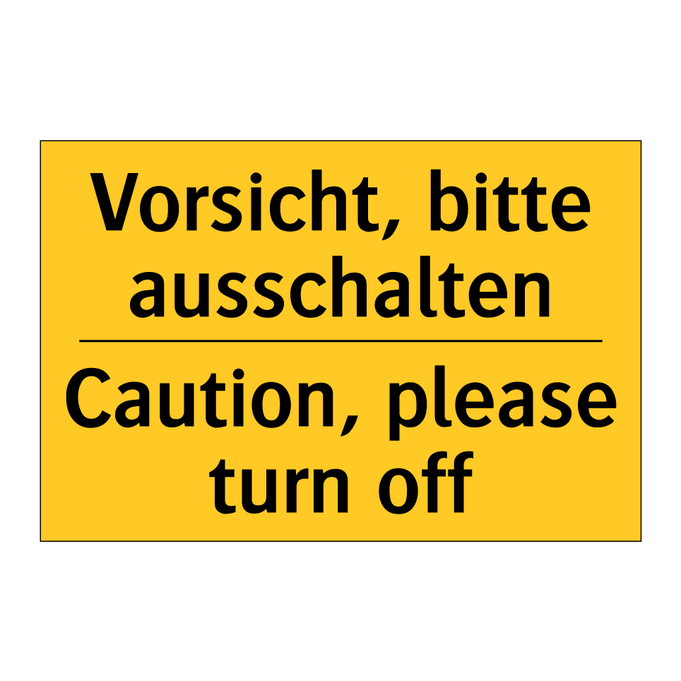 Vorsicht, bitte ausschalten - Caution, please turn off