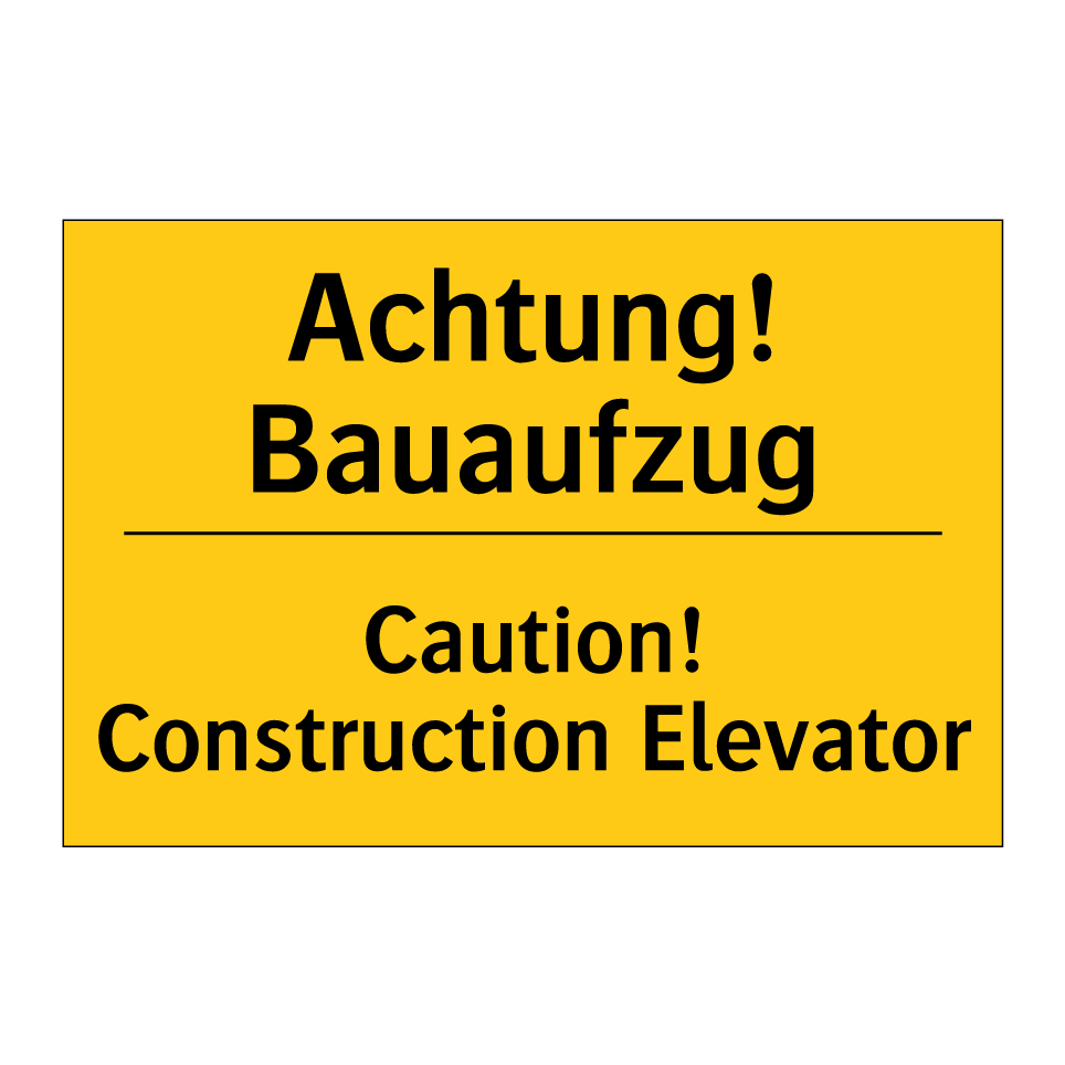 Achtung! Bauaufzug - Caution! Construction Elevator