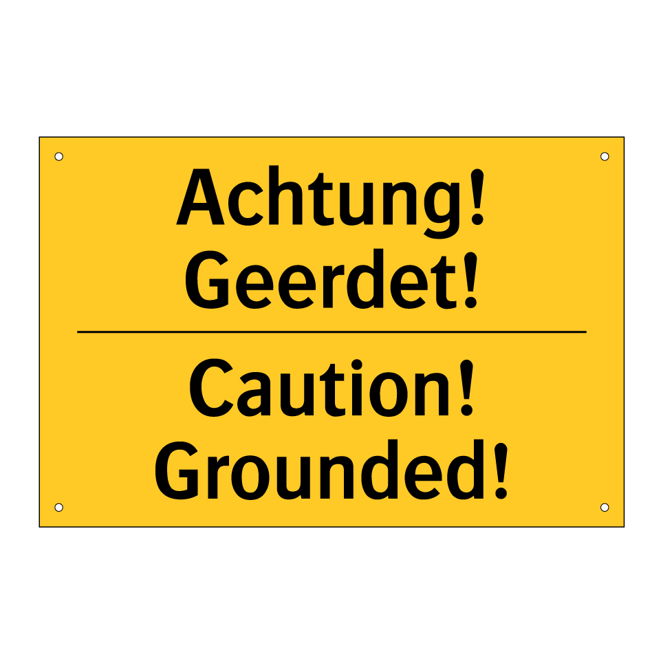 Achtung! Geerdet! - Caution! Grounded!