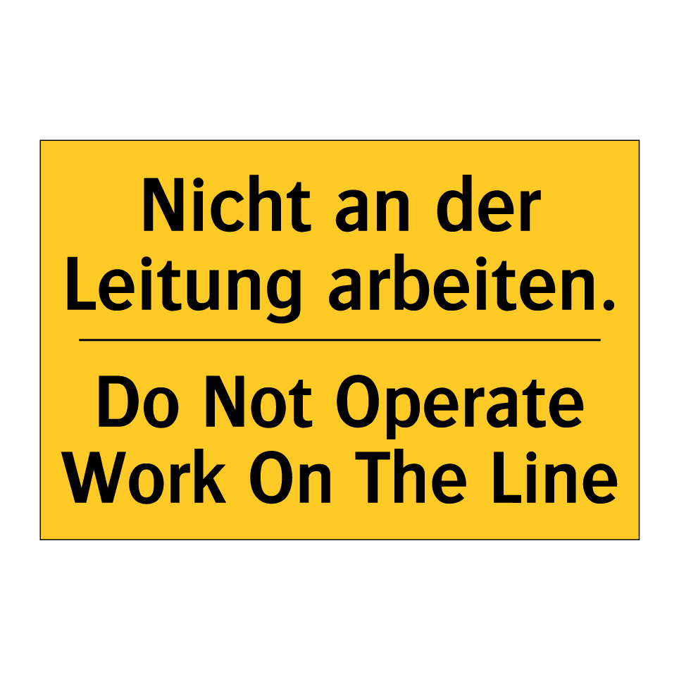 Nicht an der Leitung arbeiten. - Do Not Operate Work On The Line/.../