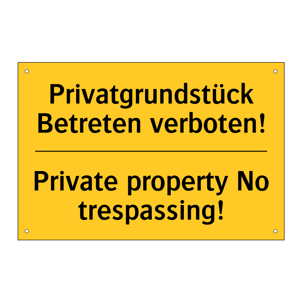 Privatgrundstück Betreten verboten!/.../ - Private property No trespassing!/.../