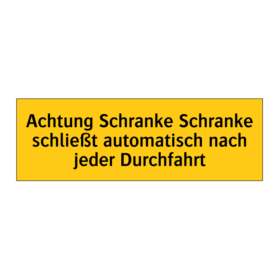 Achtung Schranke Schranke schließt automatisch nach jeder Durchfahrt