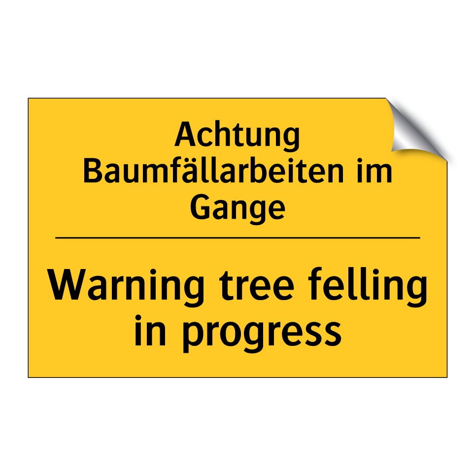 Achtung Baumfällarbeiten im Gange/.../ - Warning tree felling in progress/.../