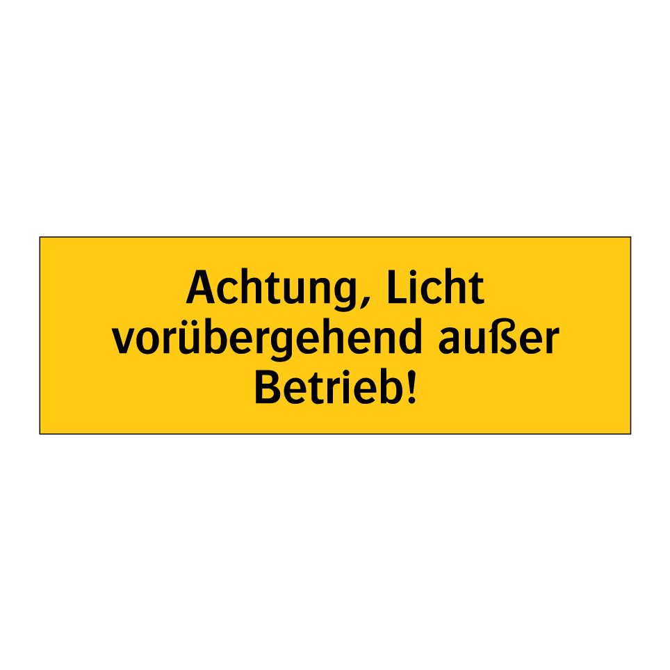 Achtung, Licht vorübergehend außer Betrieb!