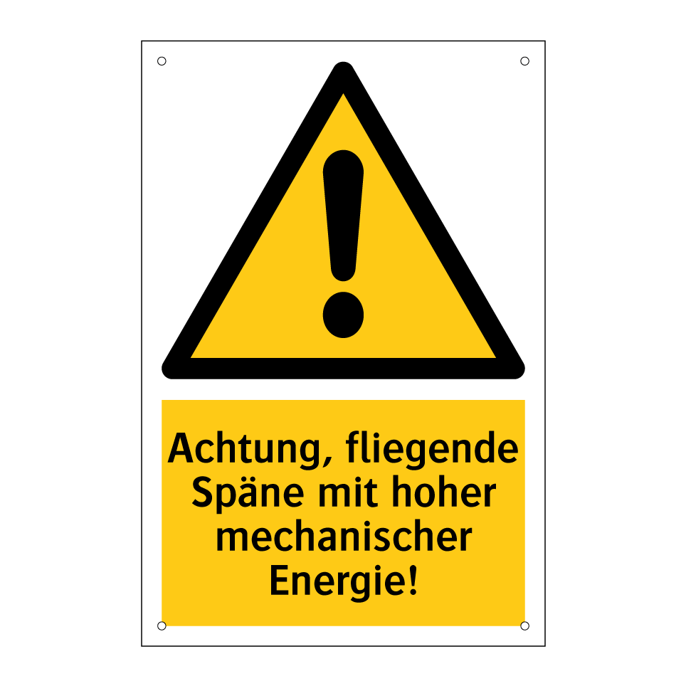 Achtung, fliegende Späne mit hoher mechanischer Energie!