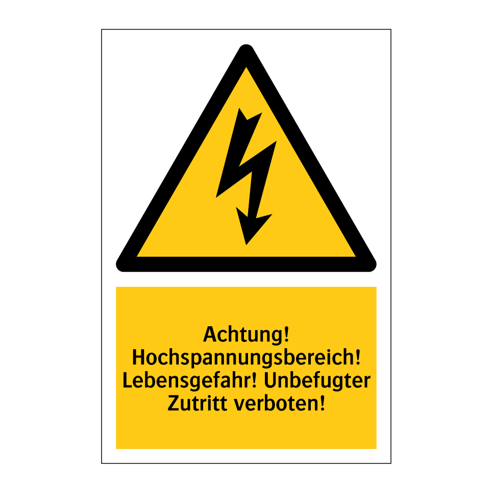 Achtung! Hochspannungsbereich! Lebensgefahr! Unbefugter Zutritt verboten!