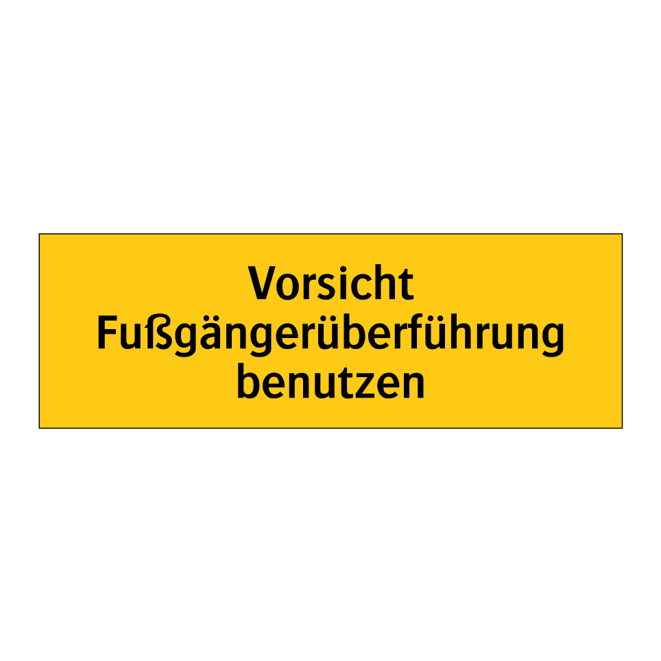 Vorsicht Fußgängerüberführung benutzen