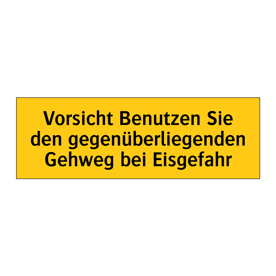 Vorsicht Benutzen Sie den gegenüberliegenden Gehweg bei Eisgefahr