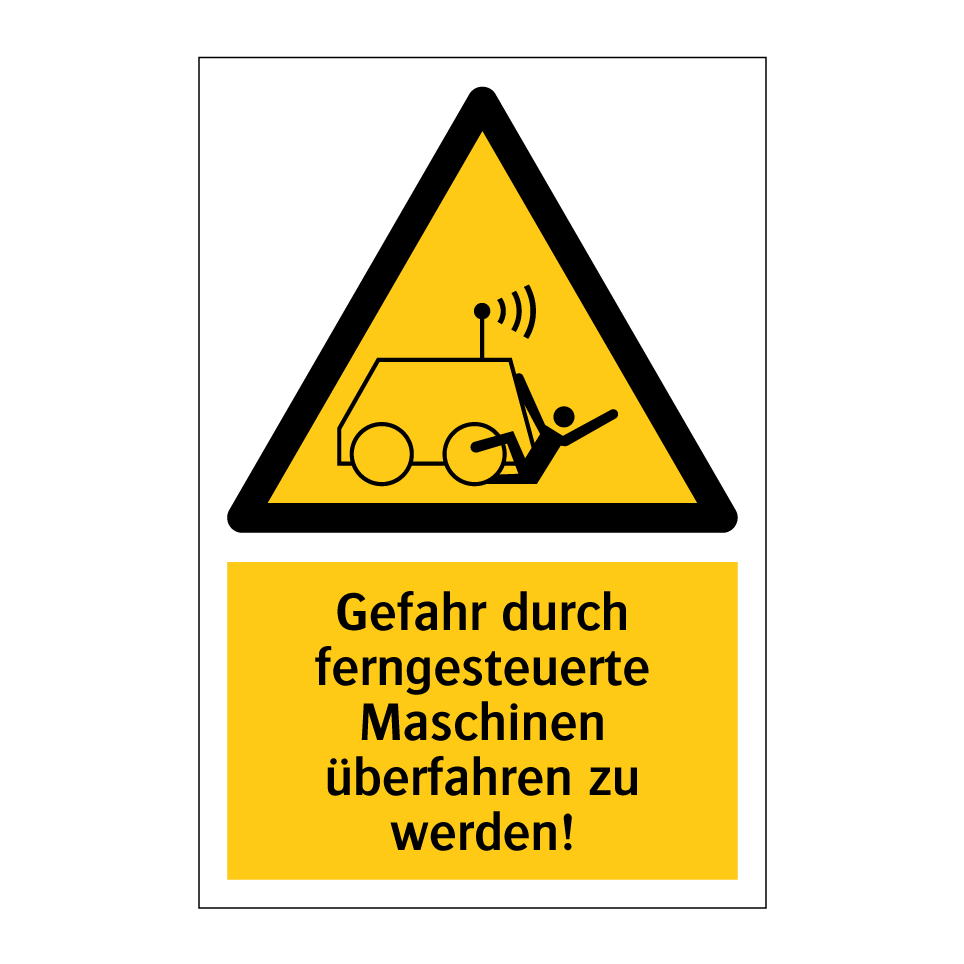 Gefahr durch ferngesteuerte Maschinen überfahren zu werden!