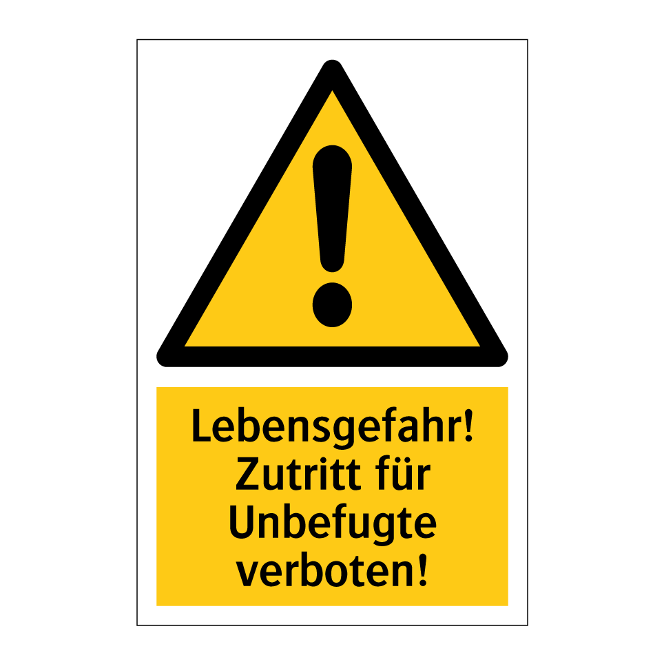 Lebensgefahr! Zutritt für Unbefugte verboten!
