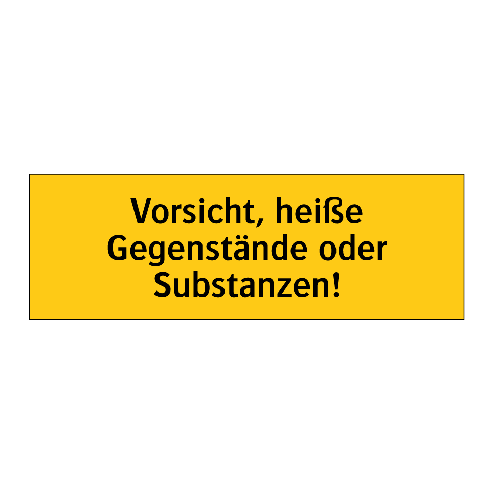 Vorsicht, heiße Gegenstände oder Substanzen!
