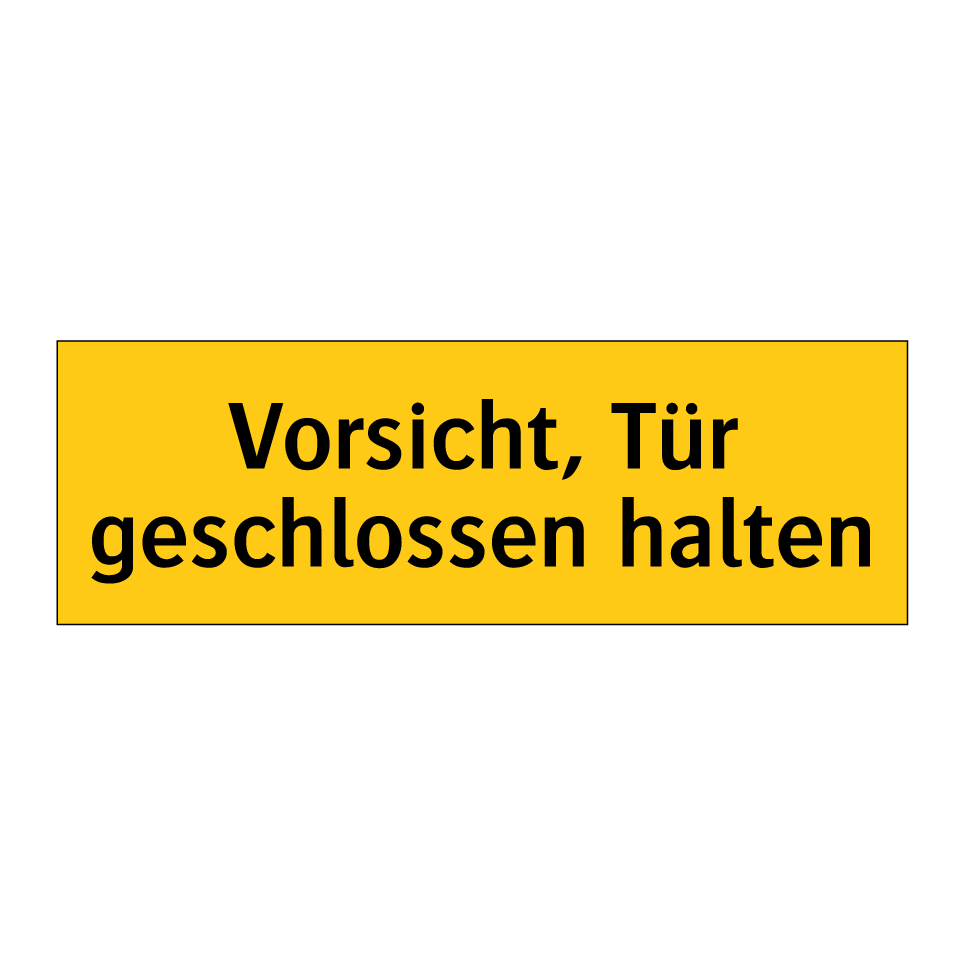 Vorsicht, Tür geschlossen halten