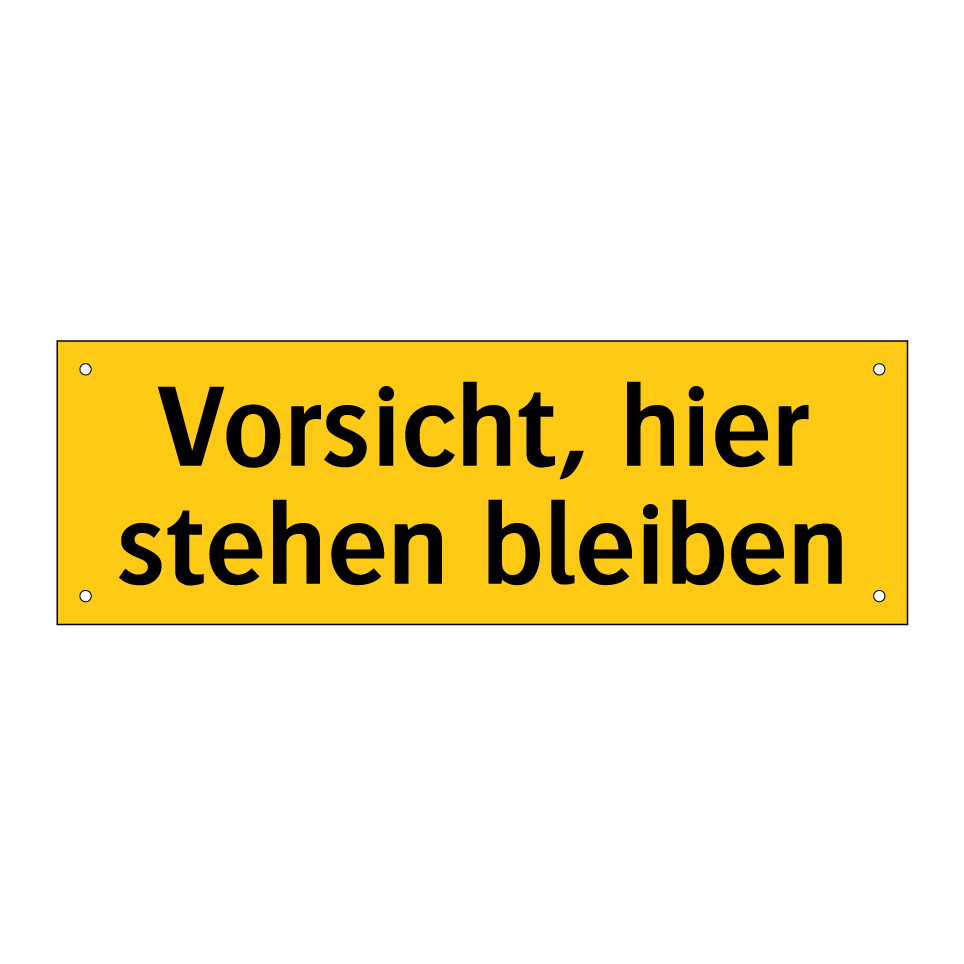 Vorsicht, hier stehen bleiben