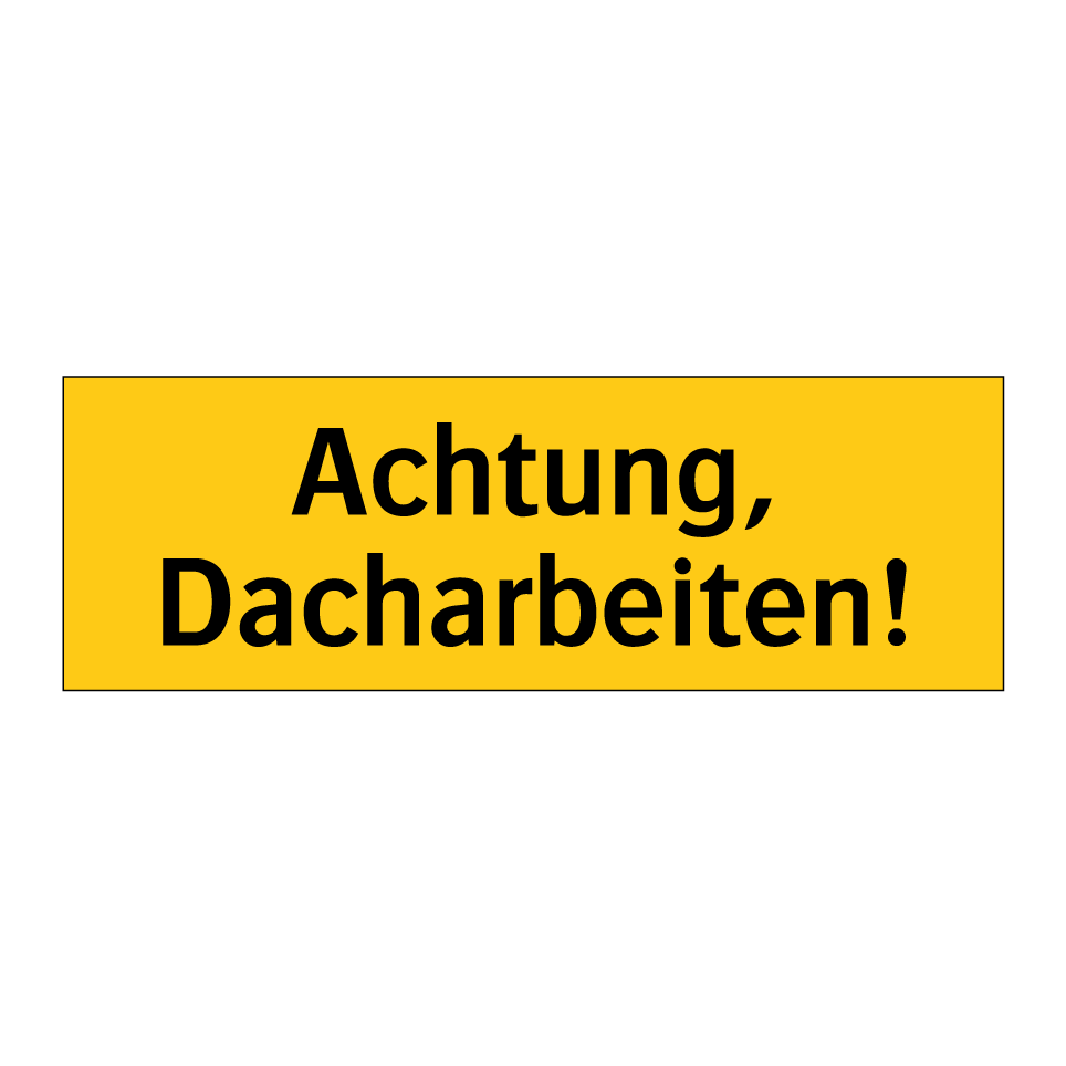 Achtung, Dacharbeiten!