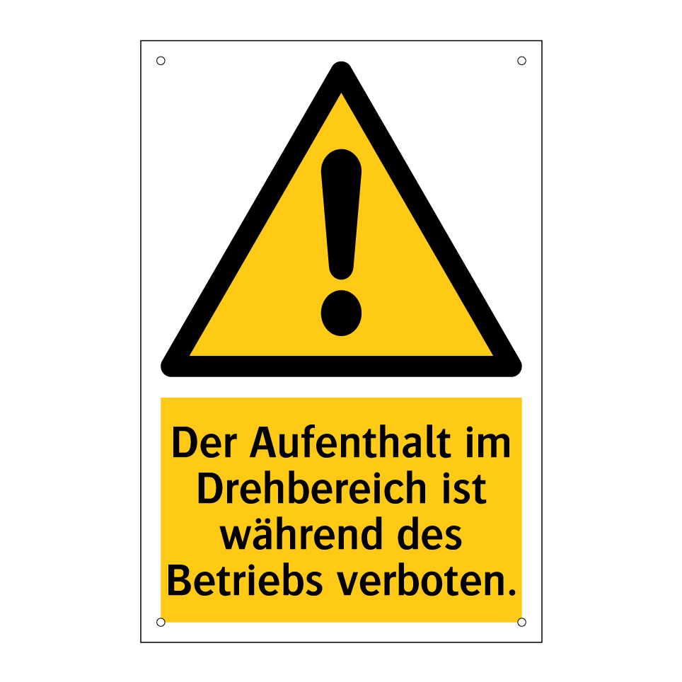 Der Aufenthalt im Drehbereich ist während des Betriebs verboten.