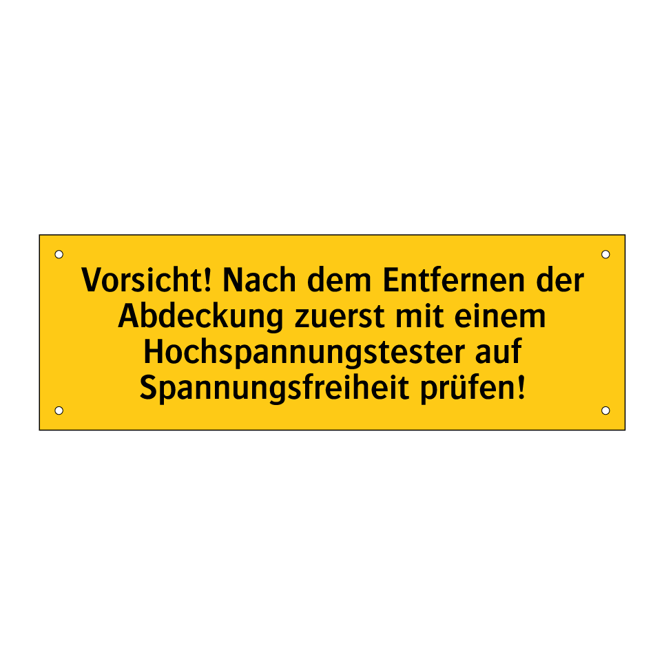 Vorsicht! Nach dem Entfernen der Abdeckung zuerst mit einem Hochspannungstester auf Spannungsfreiheit prüfen!