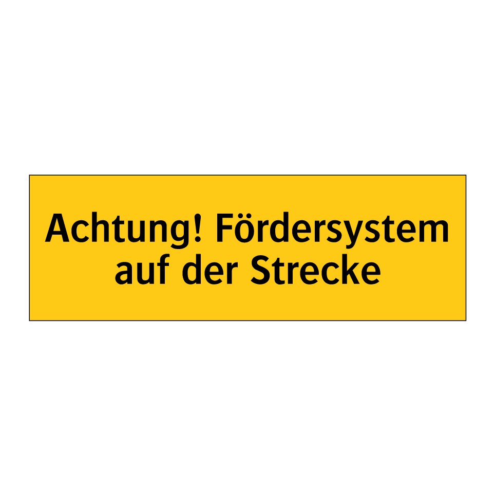 Achtung! Fördersystem auf der Strecke