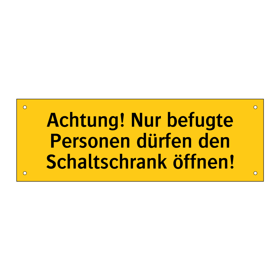 Achtung! Nur befugte Personen dürfen den Schaltschrank öffnen!