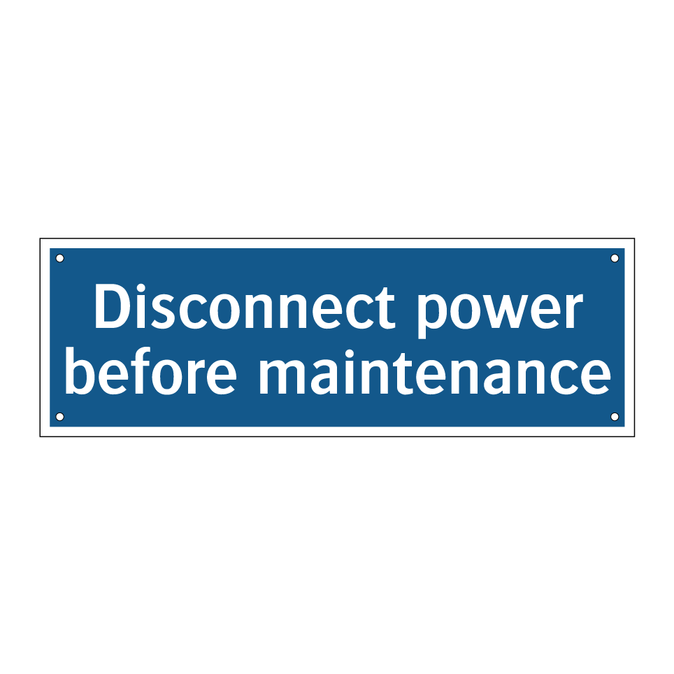 Disconnect power before maintenance