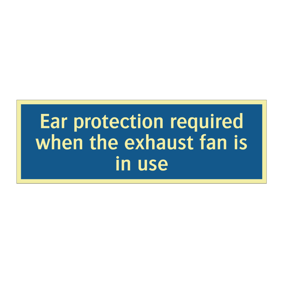 Ear protection required when the exhaust fan is in use