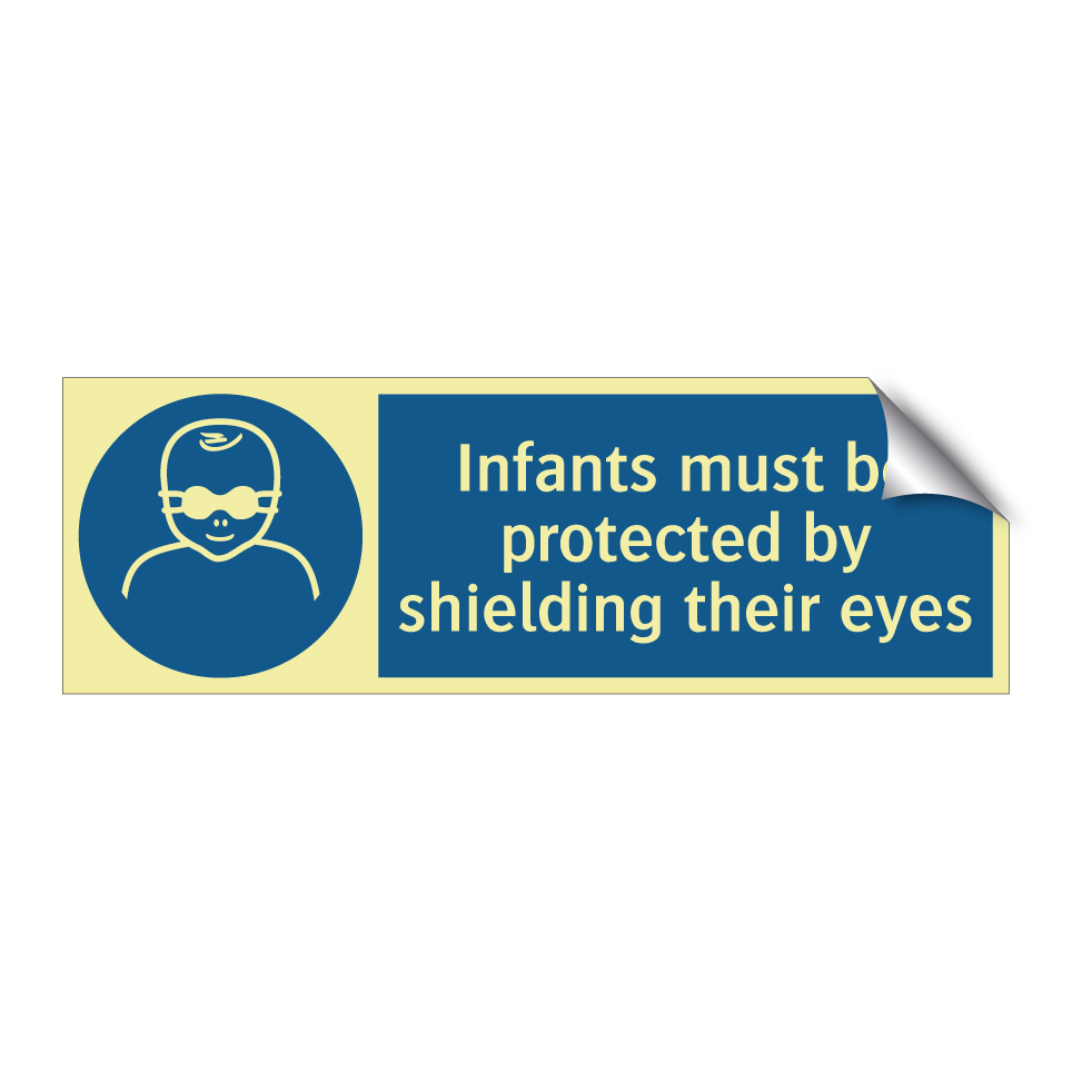 Infants must be protected by shielding their eyes