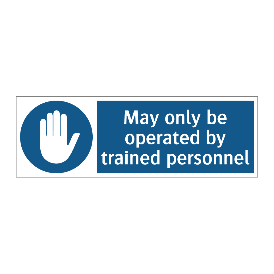 May only be operated by trained personnel