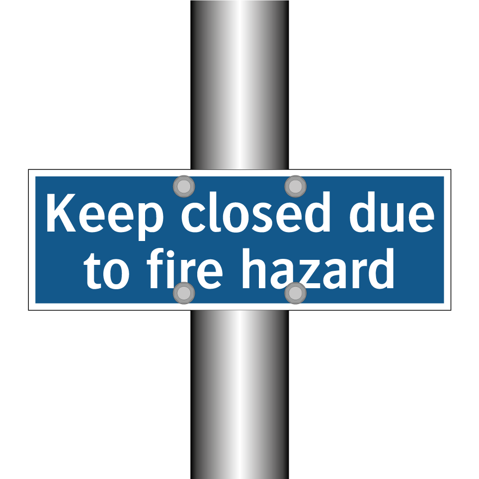 Keep closed due to fire hazard