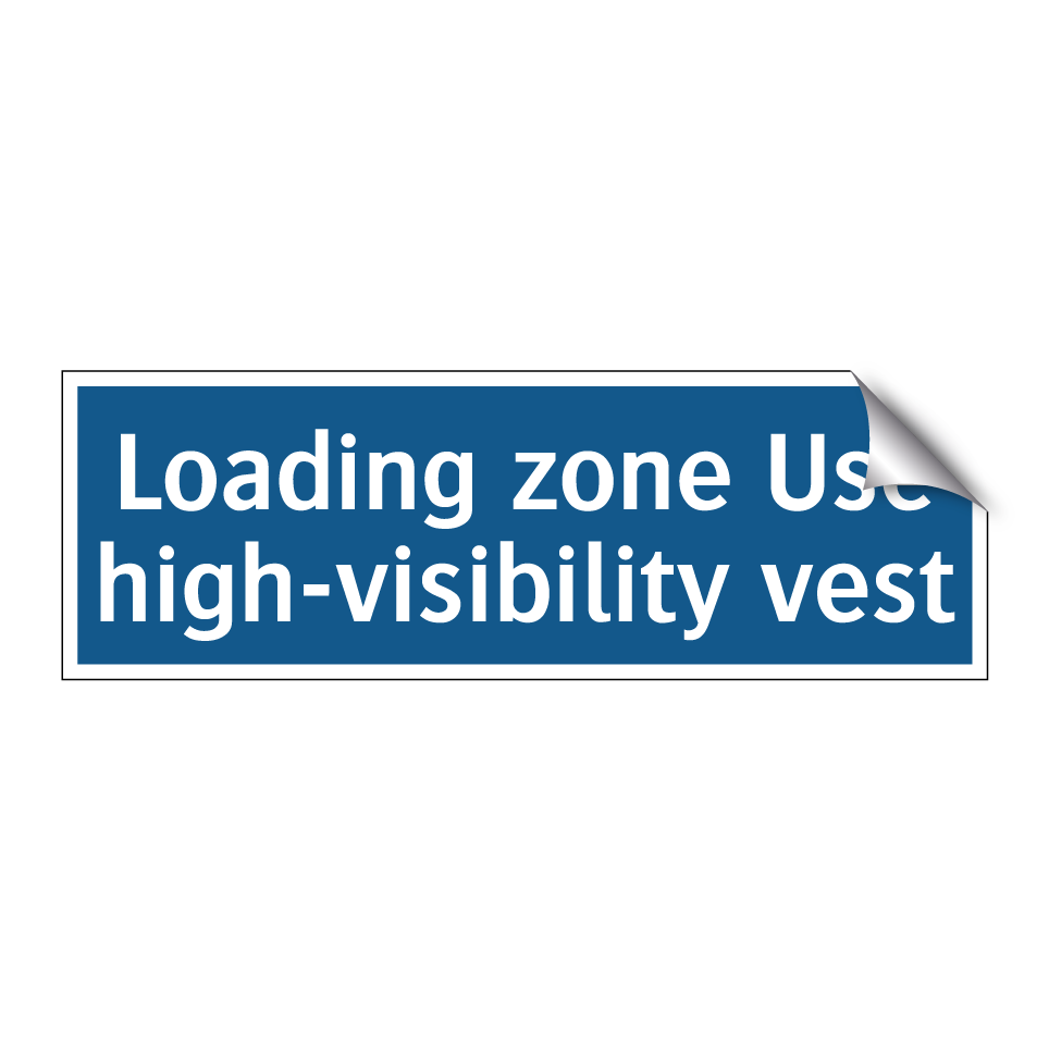 Loading zone Use high-visibility vest
