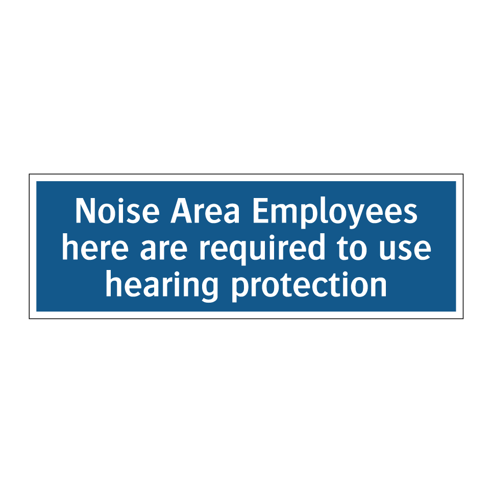 Noise Area Employees here are required to use hearing protection