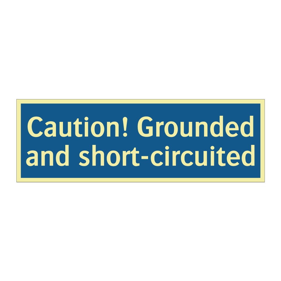 Caution! Grounded and short-circuited