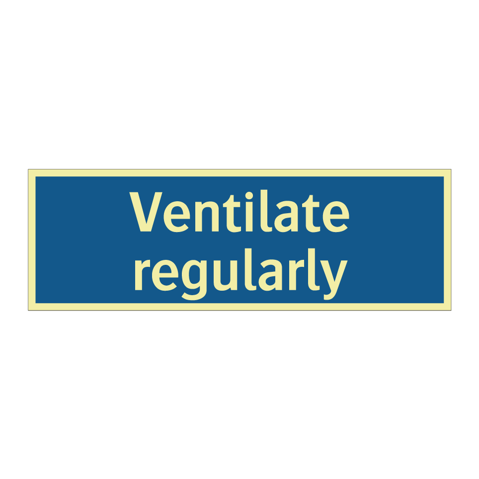 Ventilate regularly